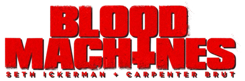 CARPENTER BRUT  – pubblicato “BLOOD MACHINES OST”, la colonna sonora dell’omonimo film diretto da Seth Ickerman