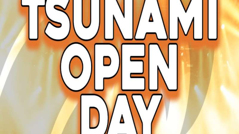 OPEN DAY TSUNAMI!
