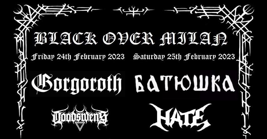 BLACK OVER MILAN – l’evento con Gorgoroth, Batushka, hate e altri il 24 e 25 Febbraio 2023 al Legend Club (Milano)