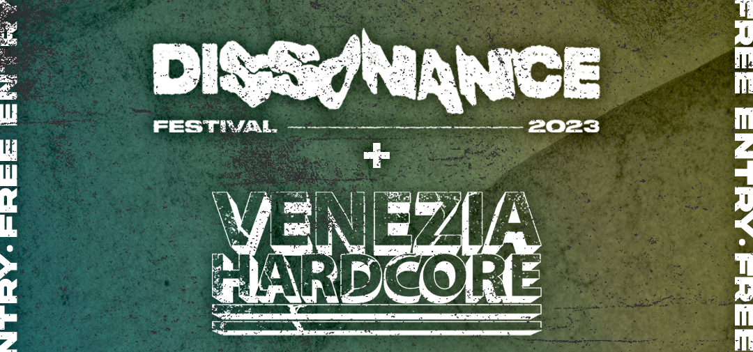 DISSONANCE FESTIVAL+VENEZIA HARDCORE FEST – insieme per un warm up party all’HEADBANGER’S PUB di Milano