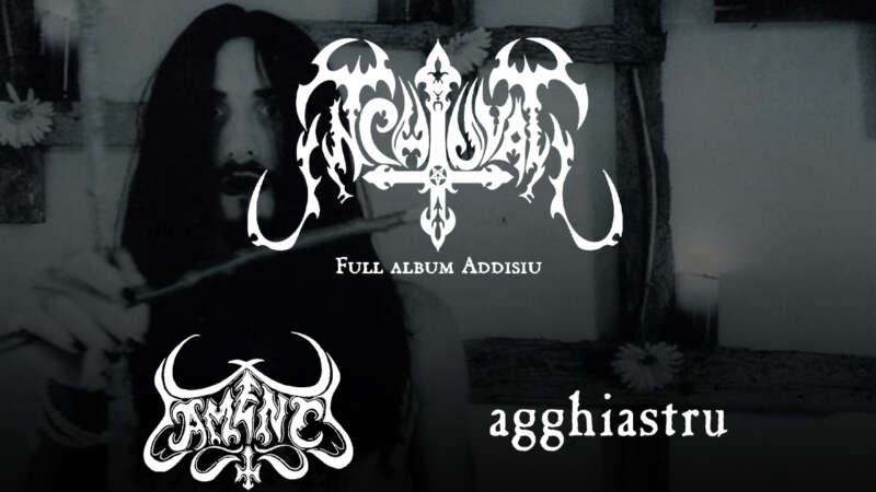 INCHIUVATU + LAMENTU + AGGHIASTRU – due date per le leggende del Black Metal della Scena Mediterranea