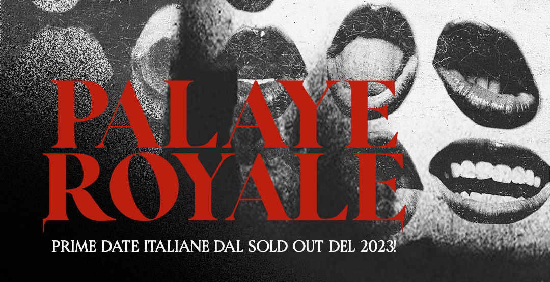 PALAYE ROYALE – per la prima volta dal vivo a Bologna e Roma
